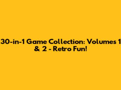 30-in-1 Game Collection: Volumes 1 & 2 - Retro Fun!