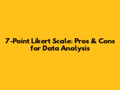 7-Point Likert Scale: Pros & Cons for Data Analysis