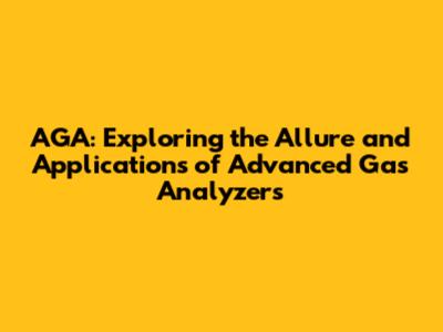 AGA: Exploring the Allure and Applications of Advanced Gas Analyzers