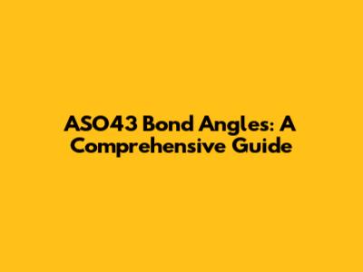 ASO43 Bond Angles: A Comprehensive Guide