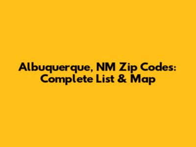Albuquerque, NM Zip Codes: Complete List & Map