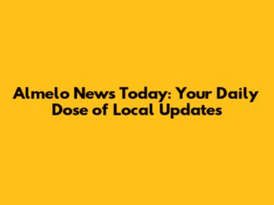 Almelo News Today: Your Daily Dose of Local Updates