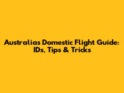 Australia's Domestic Flight Guide: IDs, Tips & Tricks