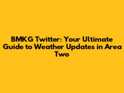 BMKG Twitter: Your Ultimate Guide to Weather Updates in Area Two