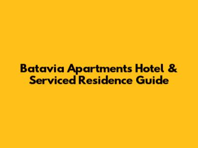 Batavia Apartments Hotel & Serviced Residence Guide