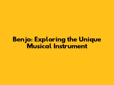 Benjo: Exploring the Unique Musical Instrument