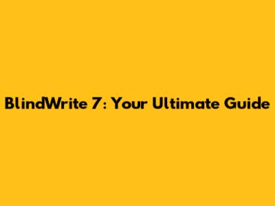 BlindWrite 7: Your Ultimate Guide