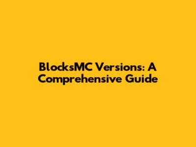 BlocksMC Versions: A Comprehensive Guide