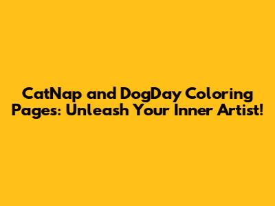 CatNap and DogDay Coloring Pages: Unleash Your Inner Artist!