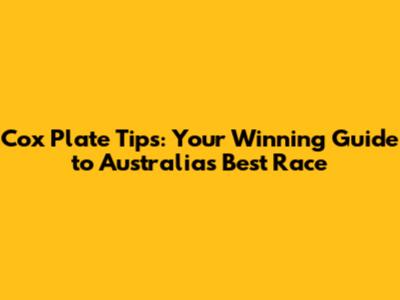 Cox Plate Tips: Your Winning Guide to Australia's Best Race