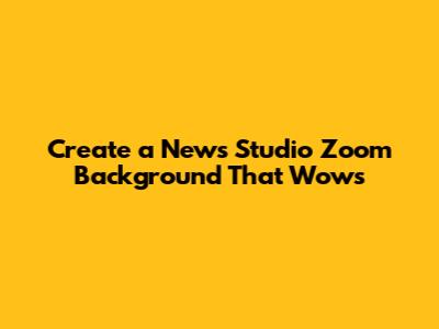 Create a News Studio Zoom Background That Wows