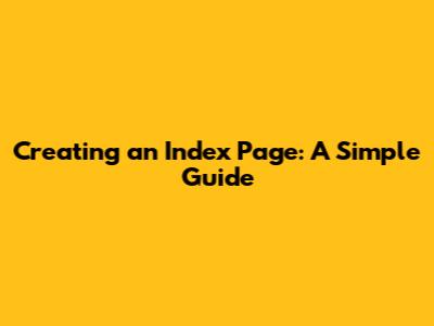 Creating an Index Page: A Simple Guide