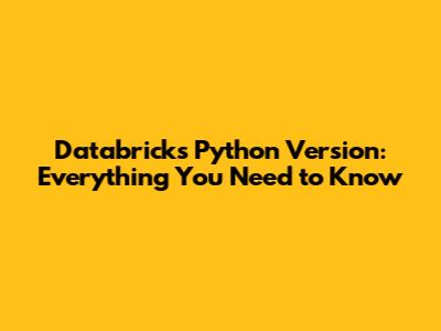 Databricks Python Version: Everything You Need to Know