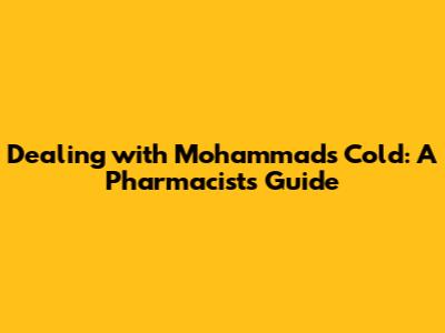Dealing with Mohammad's Cold: A Pharmacist's Guide