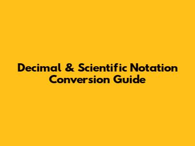 Decimal & Scientific Notation Conversion Guide