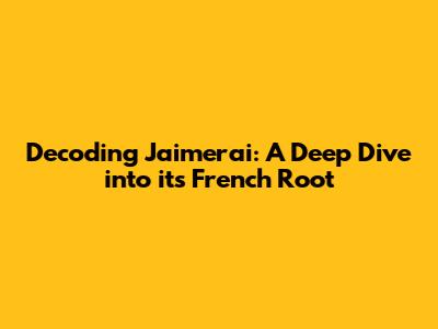 Decoding 'J'aimerai': A Deep Dive into its French Root