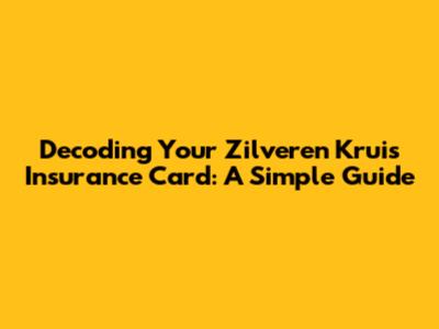 Decoding Your Zilveren Kruis Insurance Card: A Simple Guide
