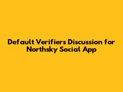 Default Verifiers Discussion for Northsky Social App