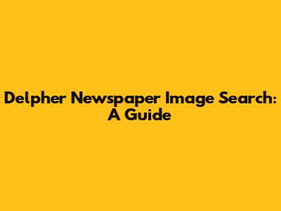 Delpher Newspaper Image Search: A Guide