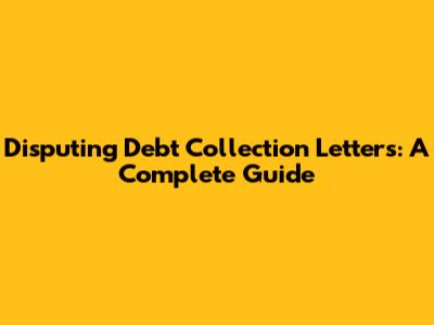 Disputing Debt Collection Letters: A Complete Guide