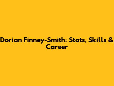 Dorian Finney-Smith: Stats, Skills & Career