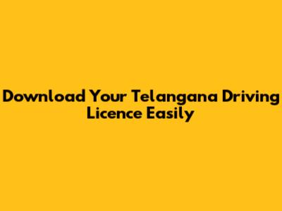 Download Your Telangana Driving Licence Easily