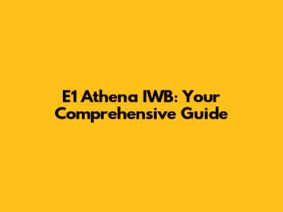 E1 Athena IWB: Your Comprehensive Guide