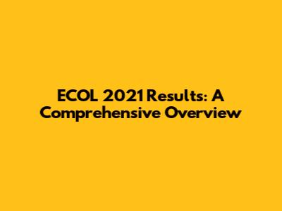 ECOL 2021 Results: A Comprehensive Overview