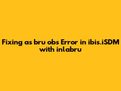 Fixing 'as_bru_obs' Error in ibis.iSDM with inlabru
