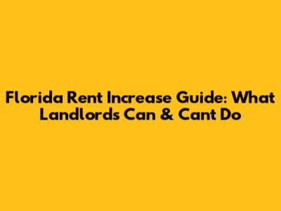 Florida Rent Increase Guide: What Landlords Can & Can't Do