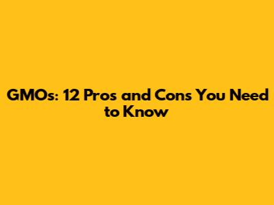 GMOs: 12 Pros and Cons You Need to Know