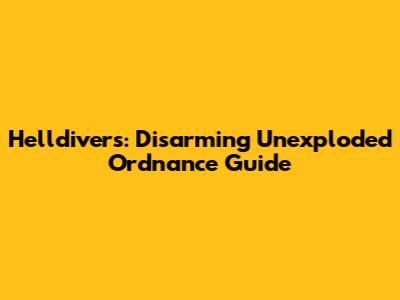 Helldivers: Disarming Unexploded Ordnance Guide