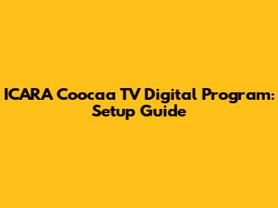 ICARA Coocaa TV Digital Program: Setup Guide