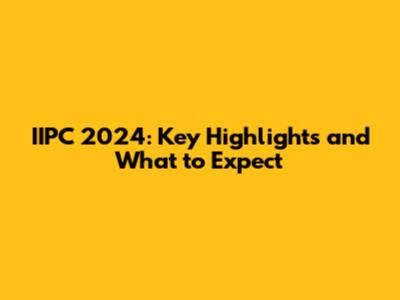 IIPC 2024: Key Highlights and What to Expect