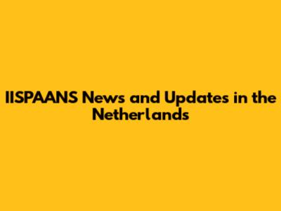 IISPAANS News and Updates in the Netherlands