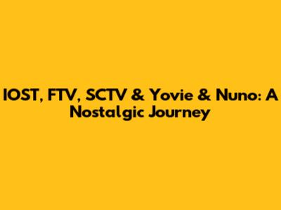 IOST, FTV, SCTV & Yovie & Nuno: A Nostalgic Journey