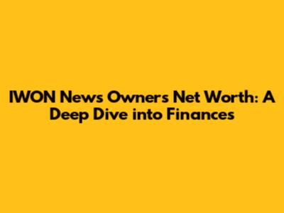 IWON News Owner's Net Worth: A Deep Dive into Finances