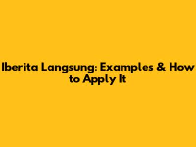 Iberita Langsung: Examples & How to Apply It