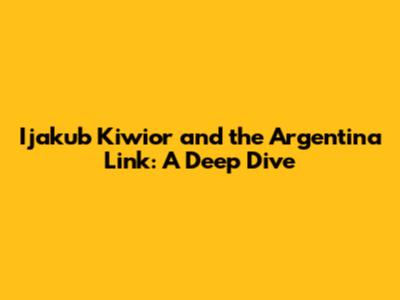 Ijakub Kiwior and the Argentina Link: A Deep Dive