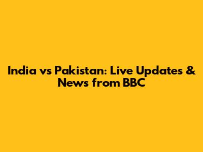 India vs Pakistan: Live Updates & News from BBC
