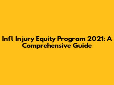 Infl Injury Equity Program 2021: A Comprehensive Guide