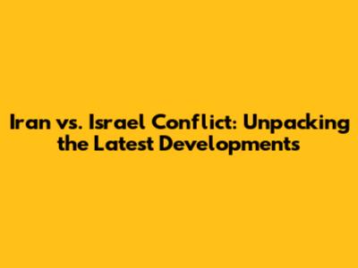 Iran vs. Israel Conflict: Unpacking the Latest Developments