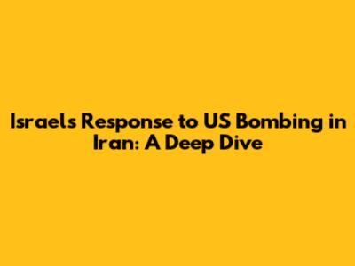 Israel's Response to US Bombing in Iran: A Deep Dive