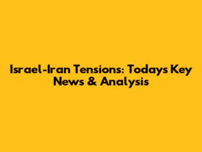 Israel-Iran Tensions: Today's Key News & Analysis