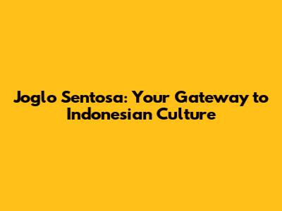 Joglo Sentosa: Your Gateway to Indonesian Culture