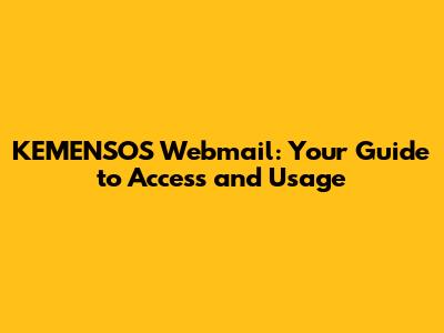 KEMENSOS Webmail: Your Guide to Access and Usage
