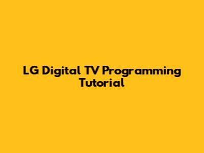 LG Digital TV Programming Tutorial