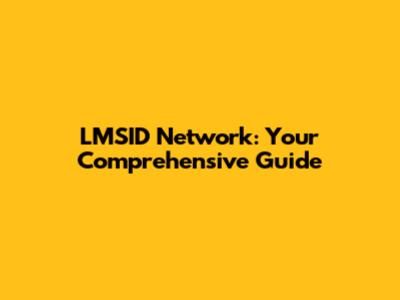 LMSID Network: Your Comprehensive Guide