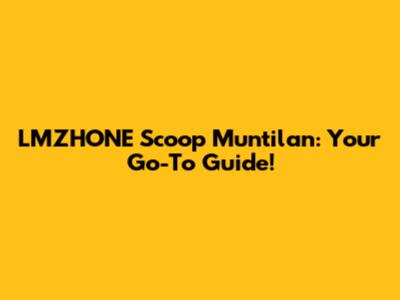 LMZHONE Scoop Muntilan: Your Go-To Guide!