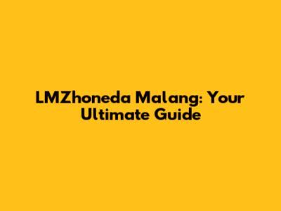 LMZhoneda Malang: Your Ultimate Guide